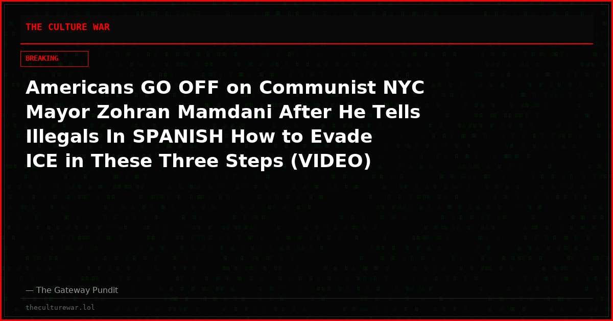 Americans GO OFF on Communist NYC Mayor Zohran Mamdani After He Tells Illegals In SPANISH How to Evade ICE in These Three Steps (VIDEO)