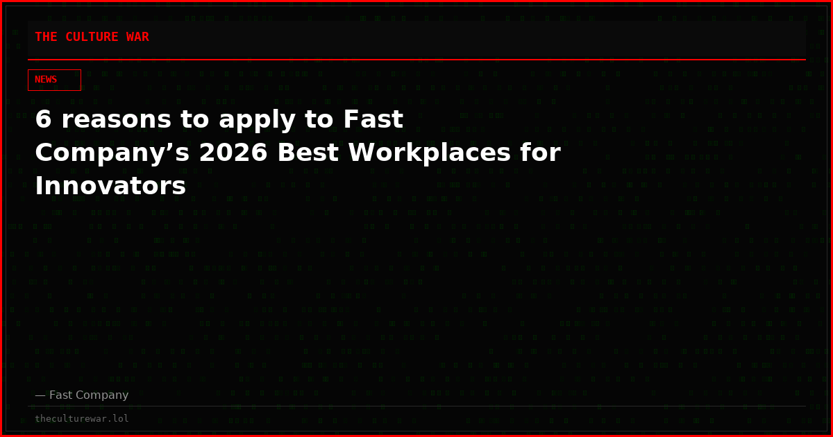 6 reasons to apply to Fast Company’s 2026 Best Workplaces for Innovators
