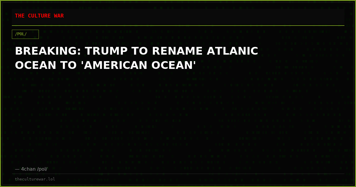 BREAKING: TRUMP TO RENAME ATLANIC OCEAN TO 'AMERICAN OCEAN'