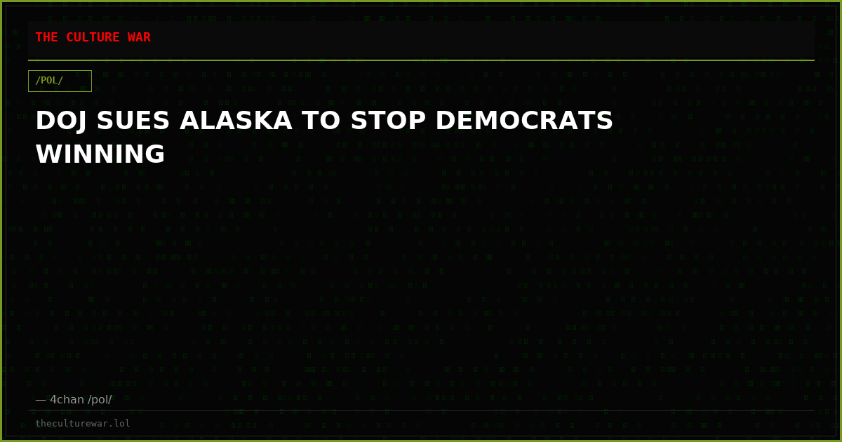 DOJ SUES ALASKA TO STOP DEMOCRATS WINNING