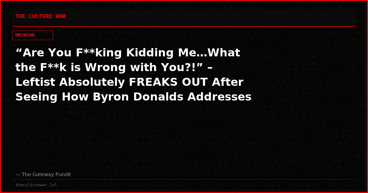 “Are You F**king Kidding Me…What the F**k is Wrong with You?!” – Leftist Absolutely FREAKS OUT After Seeing How Byron Donalds Addresses Man Dressed as Female