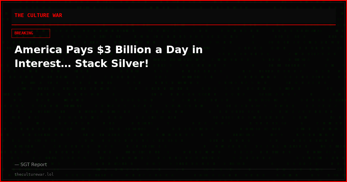 America Pays $3 Billion a Day in Interest… Stack Silver!