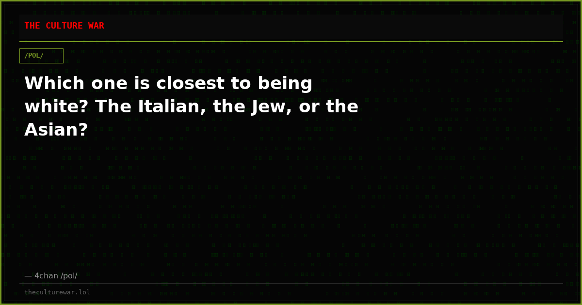 Which one is closest to being white? The Italian, the Jew, or the Asian?