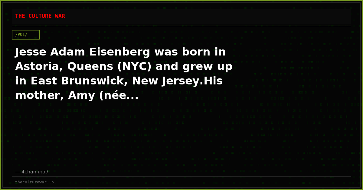 Jesse Adam Eisenberg was born in Astoria, Queens (NYC) and grew up in East Brunswick, New Jersey.His mother, Amy (née...
