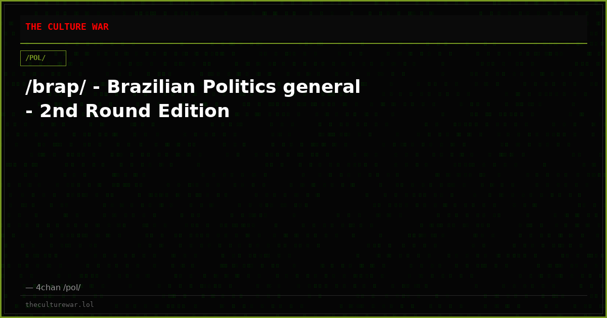 /brap/ - Brazilian Politics general - 2nd Round Edition