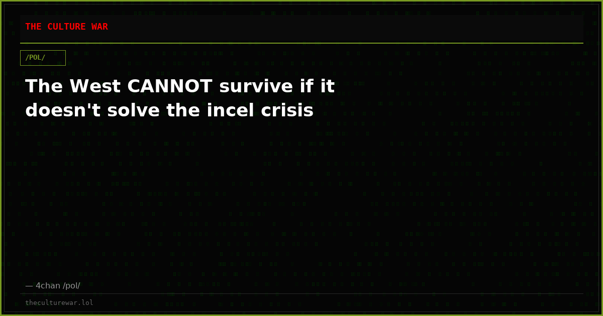 The West CANNOT survive if it doesn't solve the incel crisis