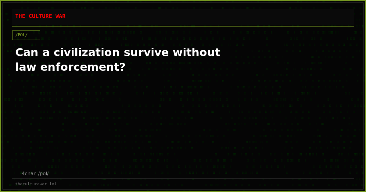 Can a civilization survive without law enforcement?