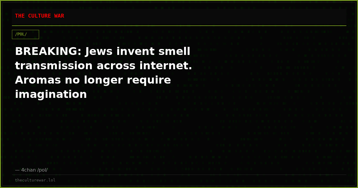 BREAKING: Jews invent smell transmission across internet. Aromas no longer require imagination
