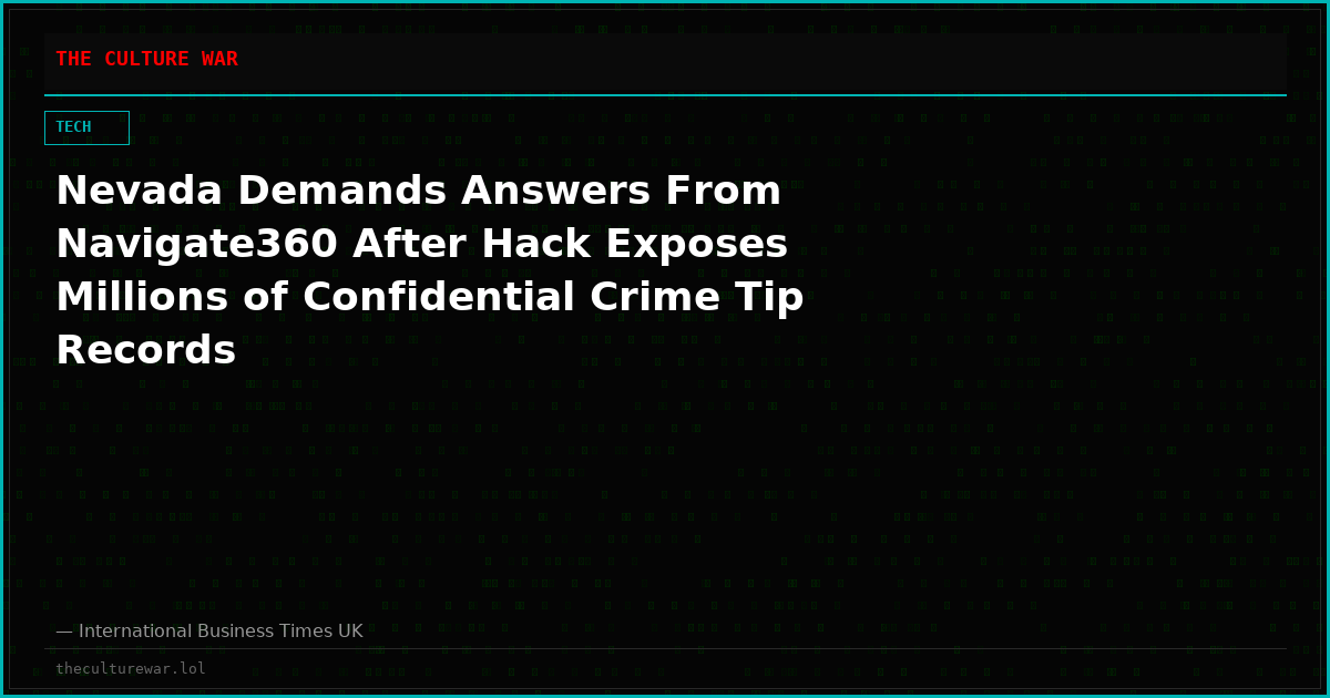 Nevada Demands Answers From Navigate360 After Hack Exposes Millions of Confidential Crime Tip Records