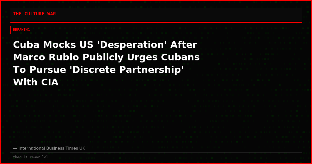Cuba Mocks US 'Desperation' After Marco Rubio Publicly Urges Cubans To Pursue 'Discrete Partnership' With CIA
