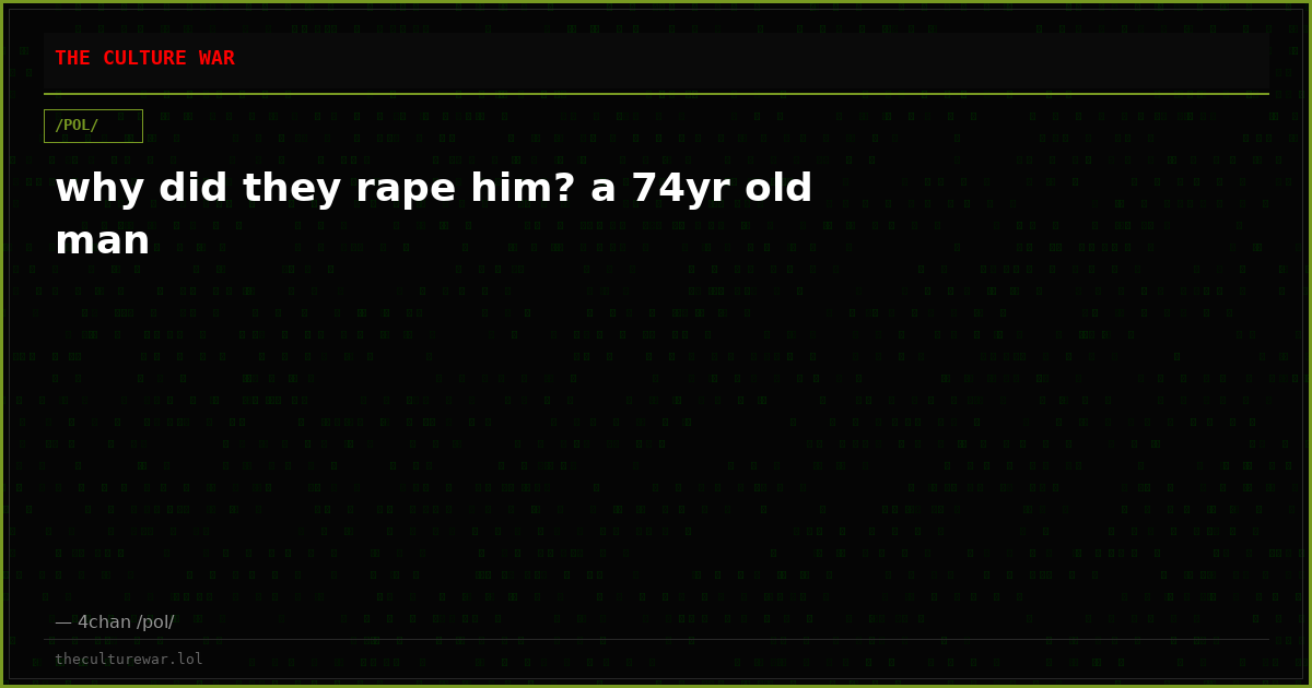 why did they rape him? a 74yr old man