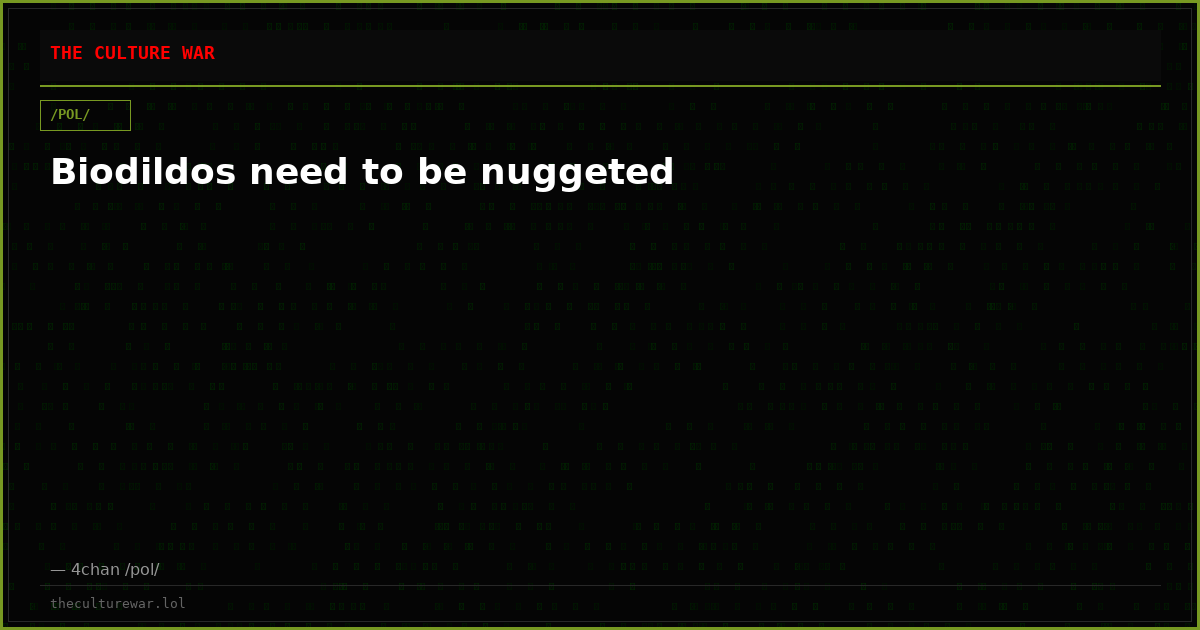 Biodildos need to be nuggeted