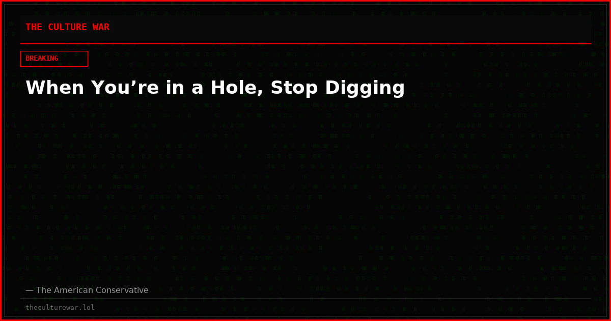 When You’re in a Hole, Stop Digging