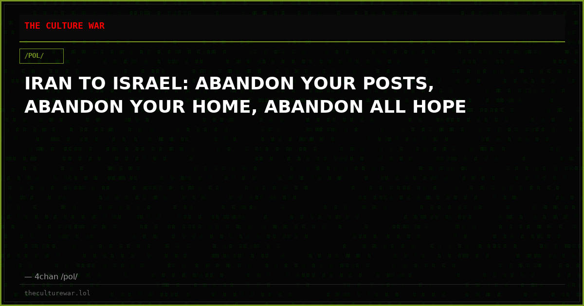 IRAN TO ISRAEL: ABANDON YOUR POSTS, ABANDON YOUR HOME, ABANDON ALL HOPE