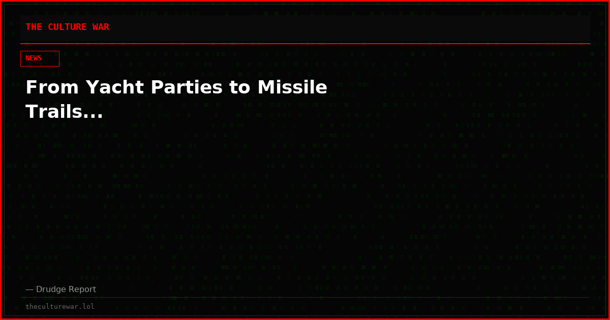 From Yacht Parties to Missile Trails...