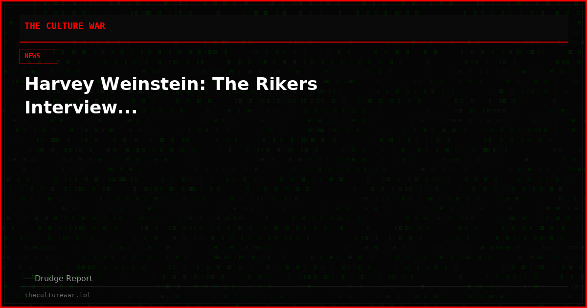 Harvey Weinstein: The Rikers Interview...