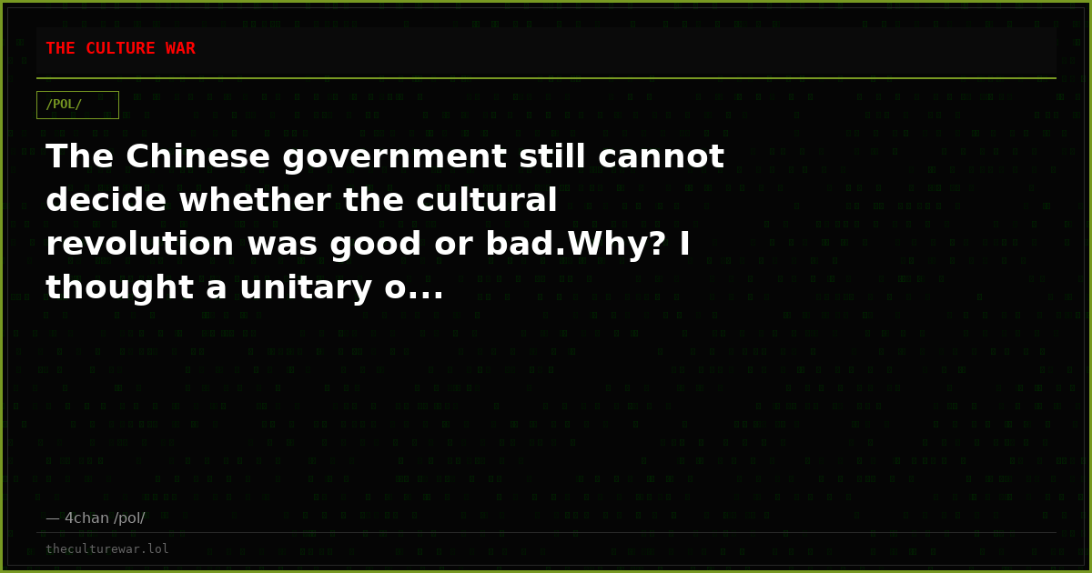 The Chinese government still cannot decide whether the cultural revolution was good or bad.Why? I thought a unitary o...
