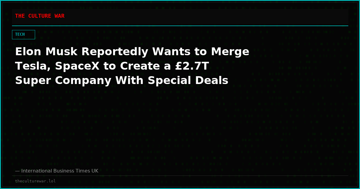 Elon Musk Reportedly Wants to Merge Tesla, SpaceX to Create a £2.7T Super Company With Special Deals