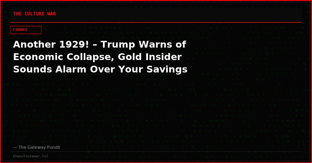 Another 1929! – Trump Warns of Economic Collapse, Gold Insider Sounds Alarm Over Your Savings