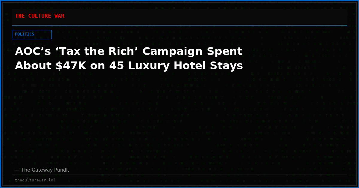 AOC’s ‘Tax the Rich’ Campaign Spent About $47K on 45 Luxury Hotel Stays
