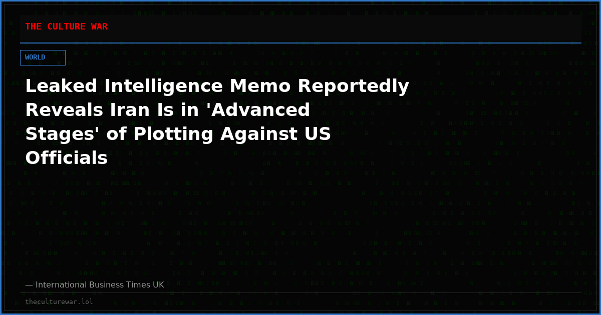 Leaked Intelligence Memo Reportedly Reveals Iran Is in 'Advanced Stages' of Plotting Against US Officials