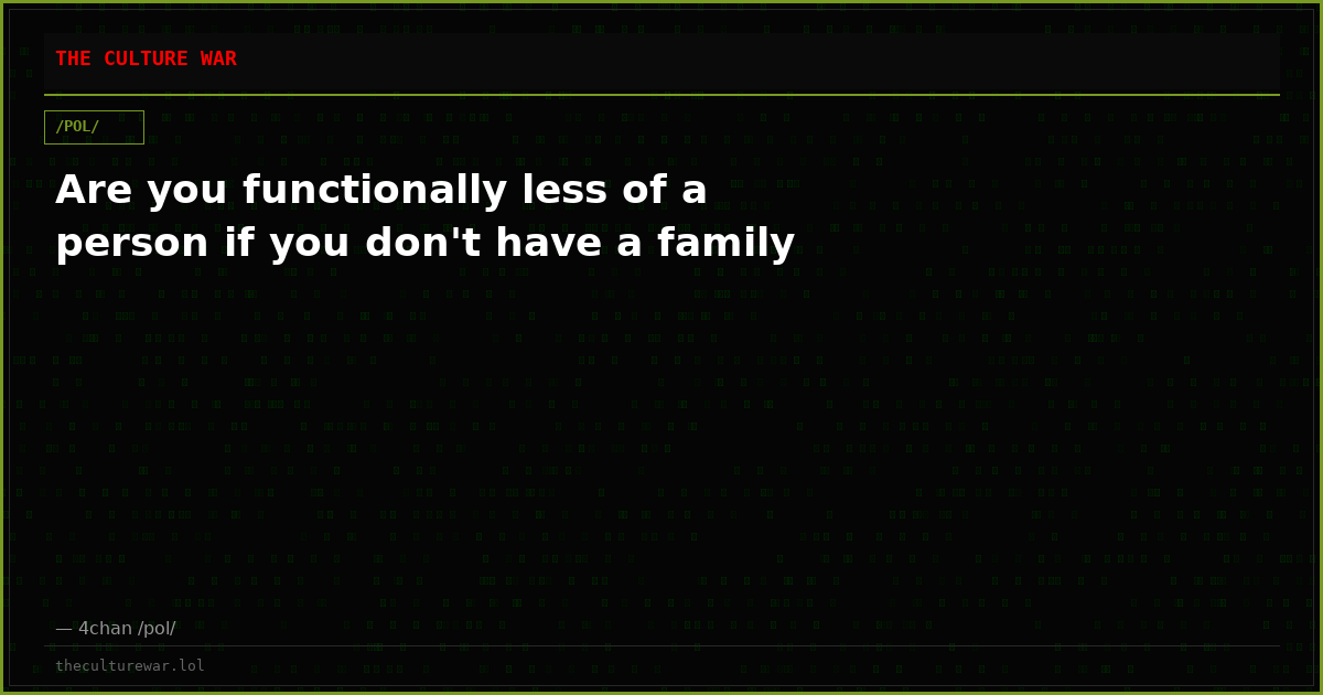 Are you functionally less of a person if you don't have a family