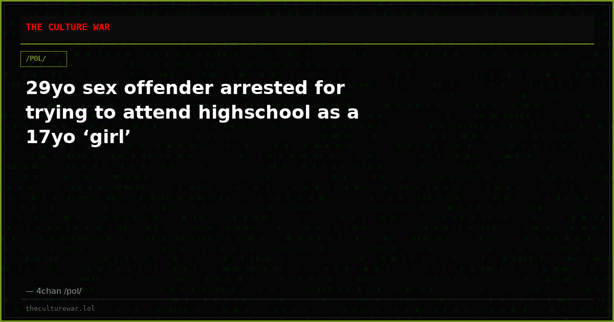 29yo sex offender arrested for trying to attend highschool as a 17yo ‘girl’