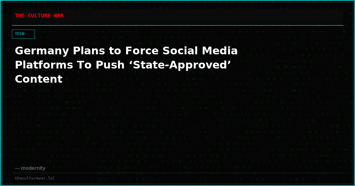 Germany Plans to Force Social Media Platforms To Push ‘State-Approved’ Content