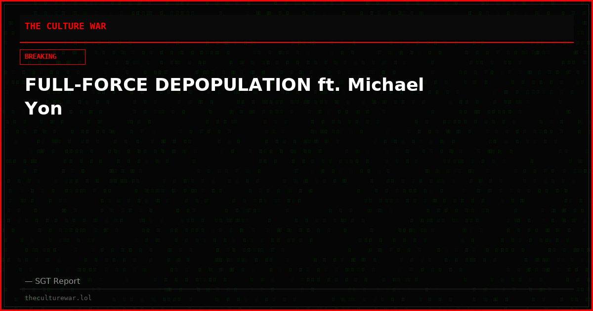 FULL-FORCE DEPOPULATION ft. Michael Yon