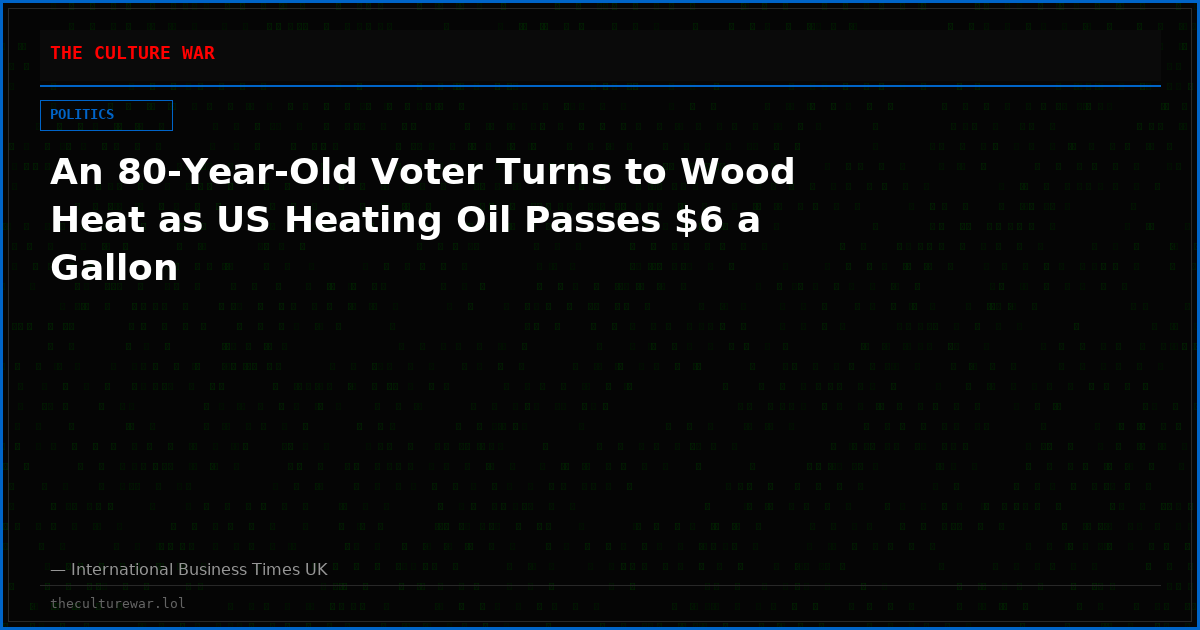 An 80-Year-Old Voter Turns to Wood Heat as US Heating Oil Passes $6 a Gallon