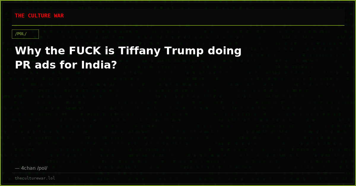 Why the FUCK is Tiffany Trump doing PR ads for India?