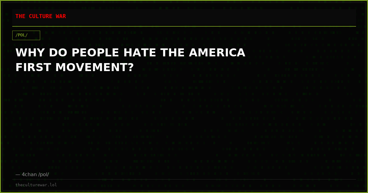 WHY DO PEOPLE HATE THE AMERICA FIRST MOVEMENT?