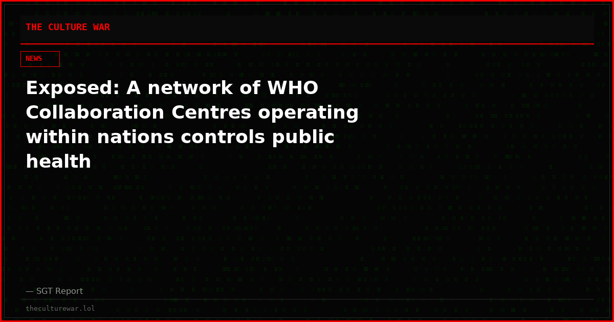 Exposed: A network of WHO Collaboration Centres operating within nations controls public health
