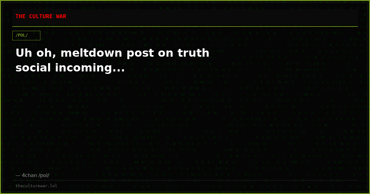 Uh oh, meltdown post on truth social incoming...