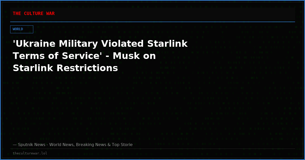 'Ukraine Military Violated Starlink Terms of Service' - Musk on Starlink Restrictions