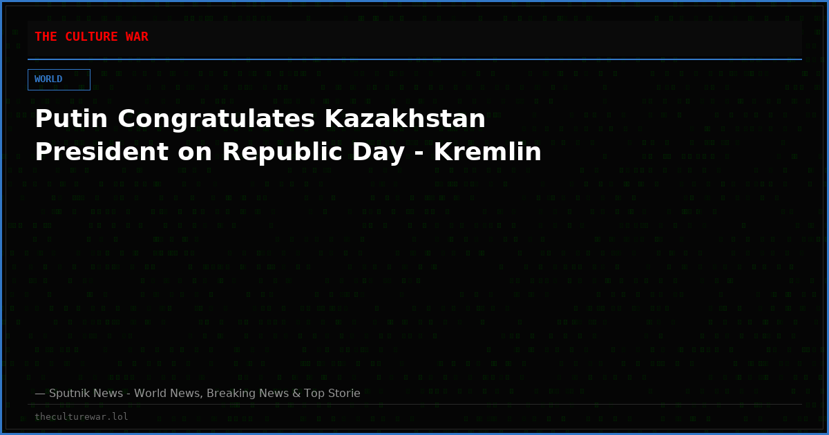 Putin Congratulates Kazakhstan President on Republic Day - Kremlin