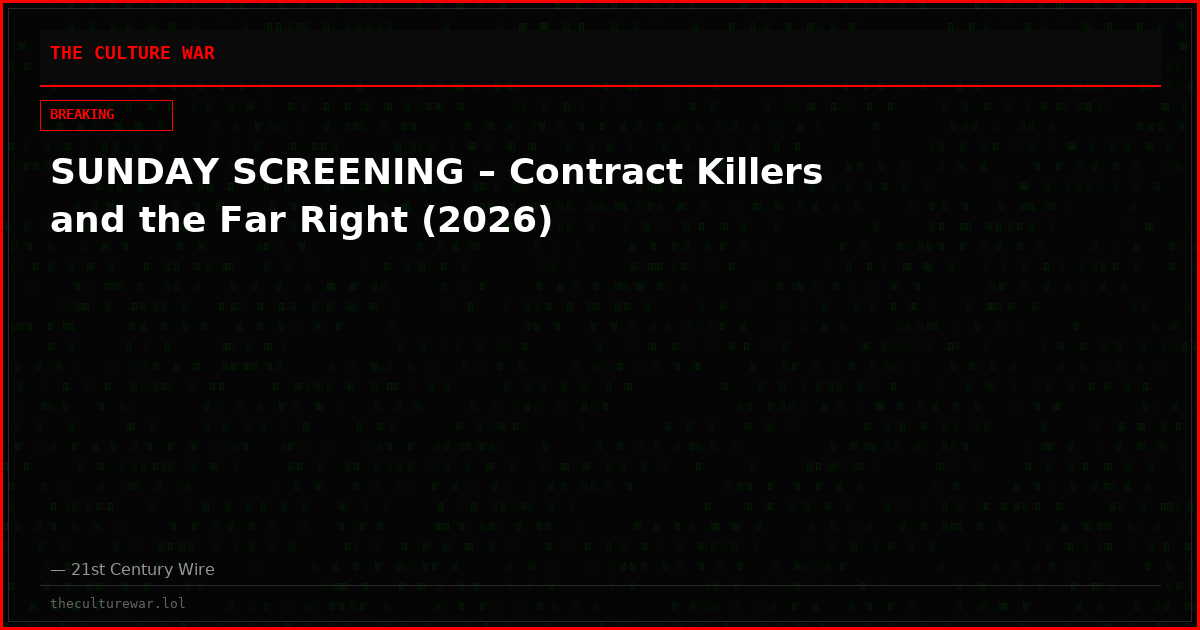 SUNDAY SCREENING – Contract Killers and the Far Right (2026)