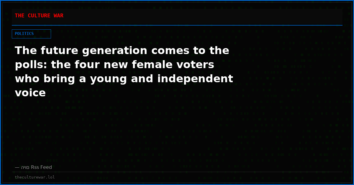 The future generation comes to the polls: the four new female voters who bring a young and independent voice