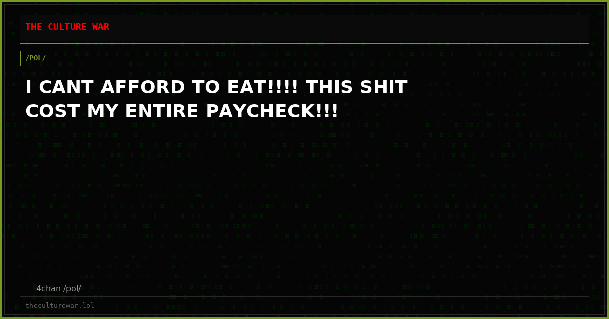 I CANT AFFORD TO EAT!!!! THIS SHIT COST MY ENTIRE PAYCHECK!!!