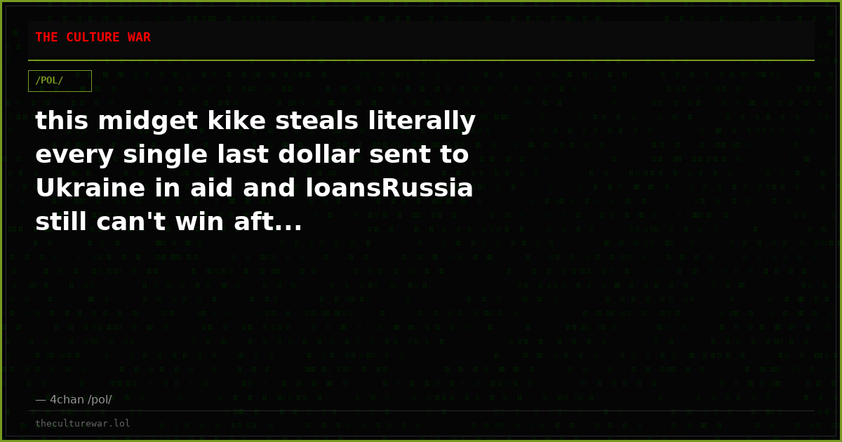 this midget kike steals literally every single last dollar sent to Ukraine in aid and loansRussia still can't win aft...