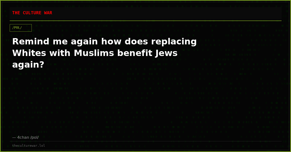 Remind me again how does replacing Whites with Muslims benefit Jews again?