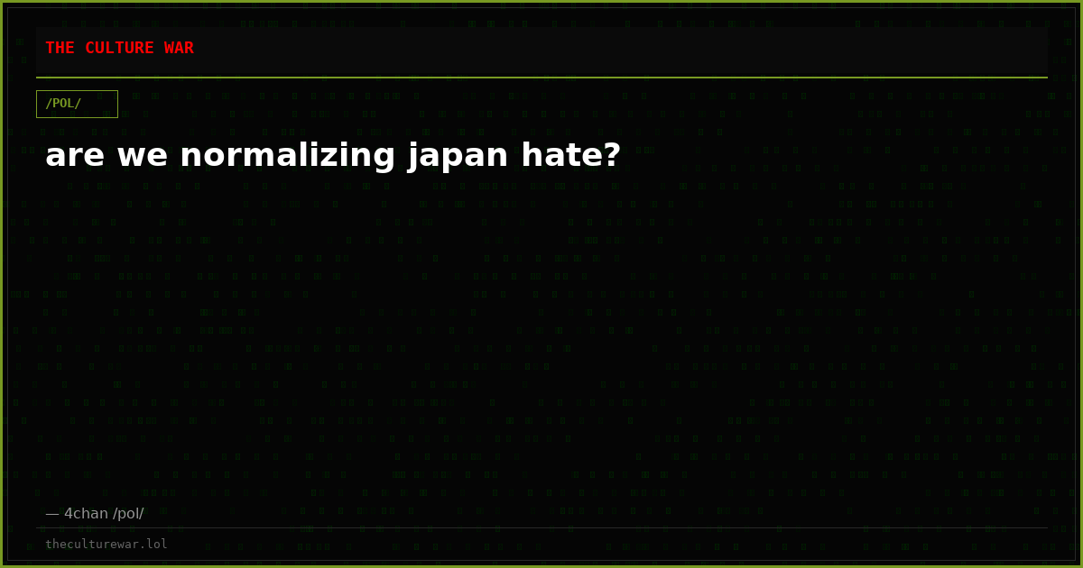 are we normalizing japan hate?