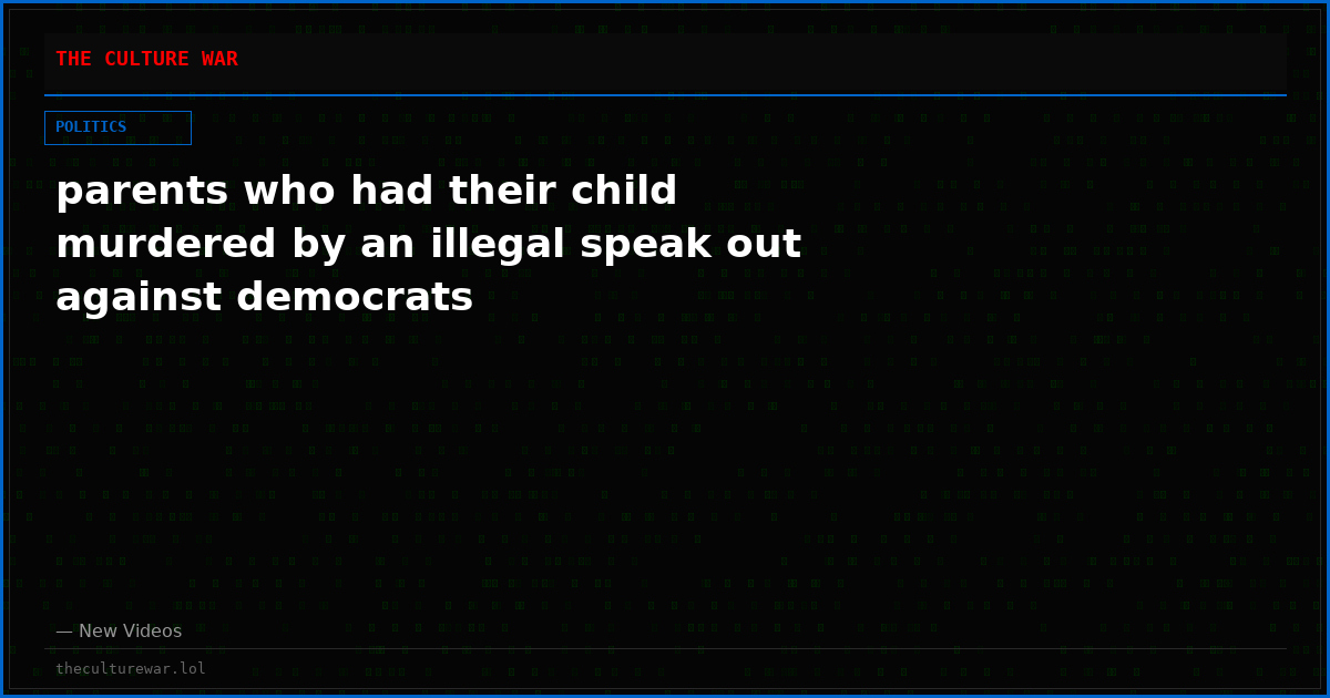 parents who had their child murdered by an illegal speak out against democrats