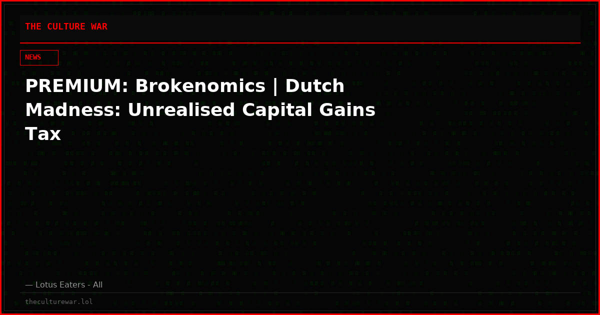 PREMIUM: Brokenomics | Dutch Madness: Unrealised Capital Gains Tax