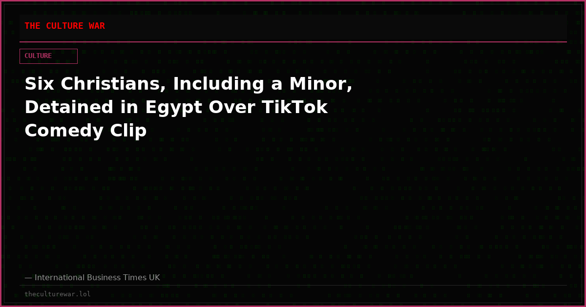 Six Christians, Including a Minor, Detained in Egypt Over TikTok Comedy Clip