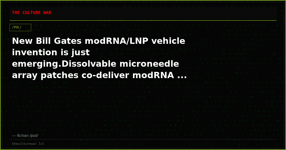 New Bill Gates modRNA/LNP vehicle invention is just emerging.Dissolvable microneedle array patches co-deliver modRNA ...