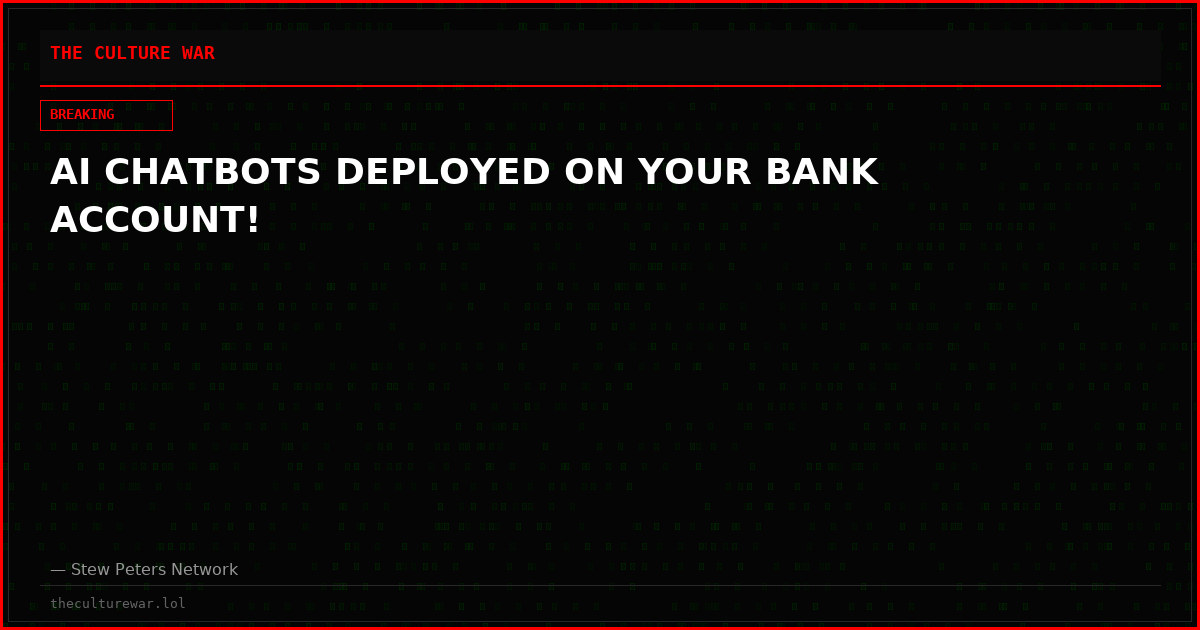 AI CHATBOTS DEPLOYED ON YOUR BANK ACCOUNT!