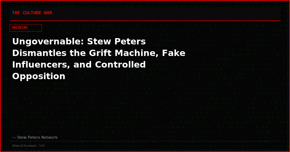 Ungovernable: Stew Peters Dismantles the Grift Machine, Fake Influencers, and Controlled Opposition