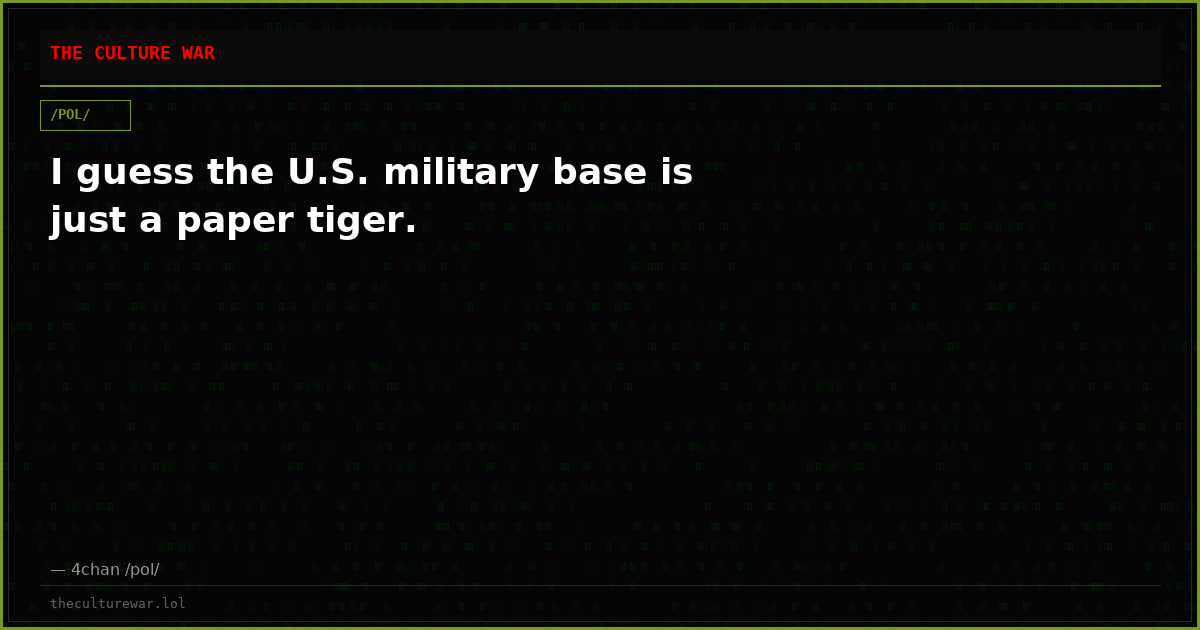 I guess the U.S. military base is just a paper tiger.