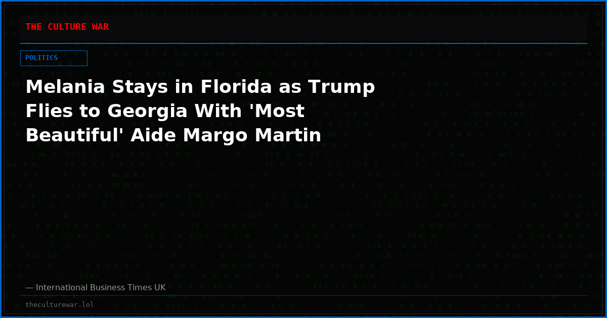 Melania Stays in Florida as Trump Flies to Georgia With 'Most Beautiful' Aide Margo Martin
